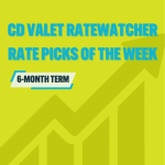 CD Valet Ratewatcher Top 6-Month Rate Picks of the Week