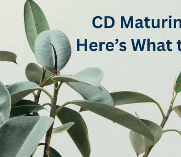 What to Do When Your CD Matures: A Smart Saver’s Guide